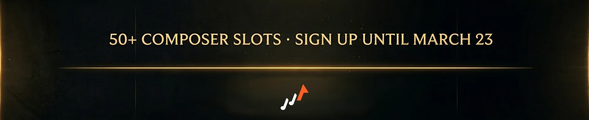50+ Composer Slots · Sign Up Until March 23